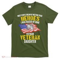 Raised By My Hero Proud Vietnam Veterans Daughter T-Shirt thumb 0