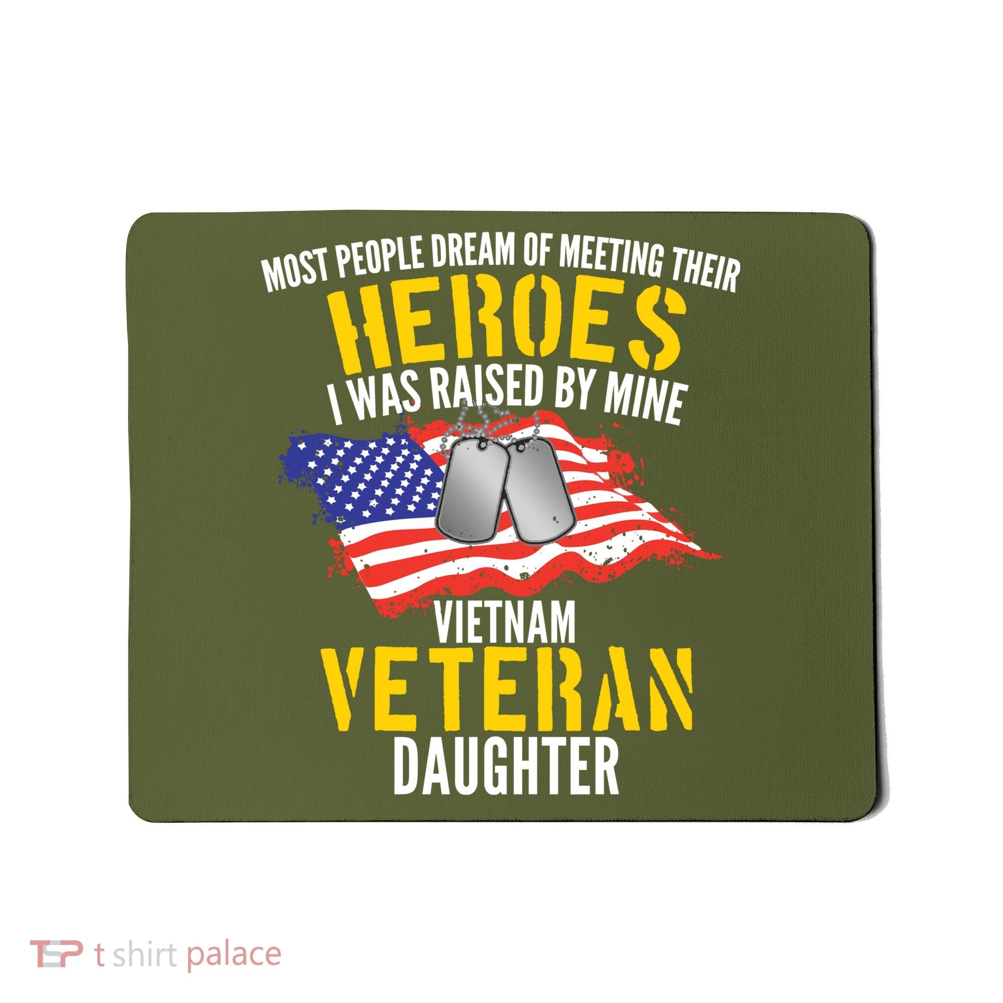 Raised By My Hero Proud Vietnam Veterans Daughter Mousepad