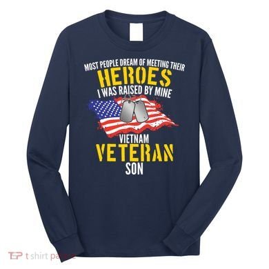 Raised By My Hero Proud Vietnam Veterans Son Long Sleeve Shirt