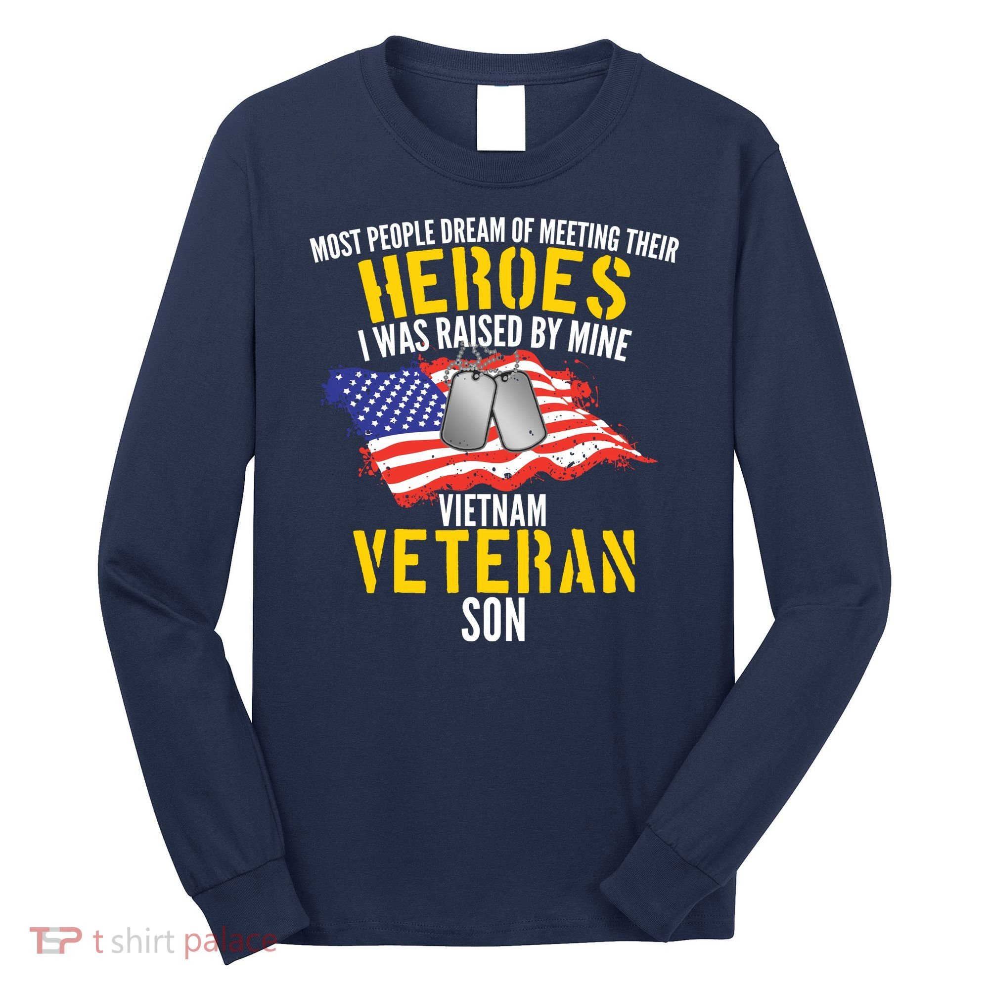 Raised By My Hero Proud Vietnam Veterans Son Long Sleeve Shirt