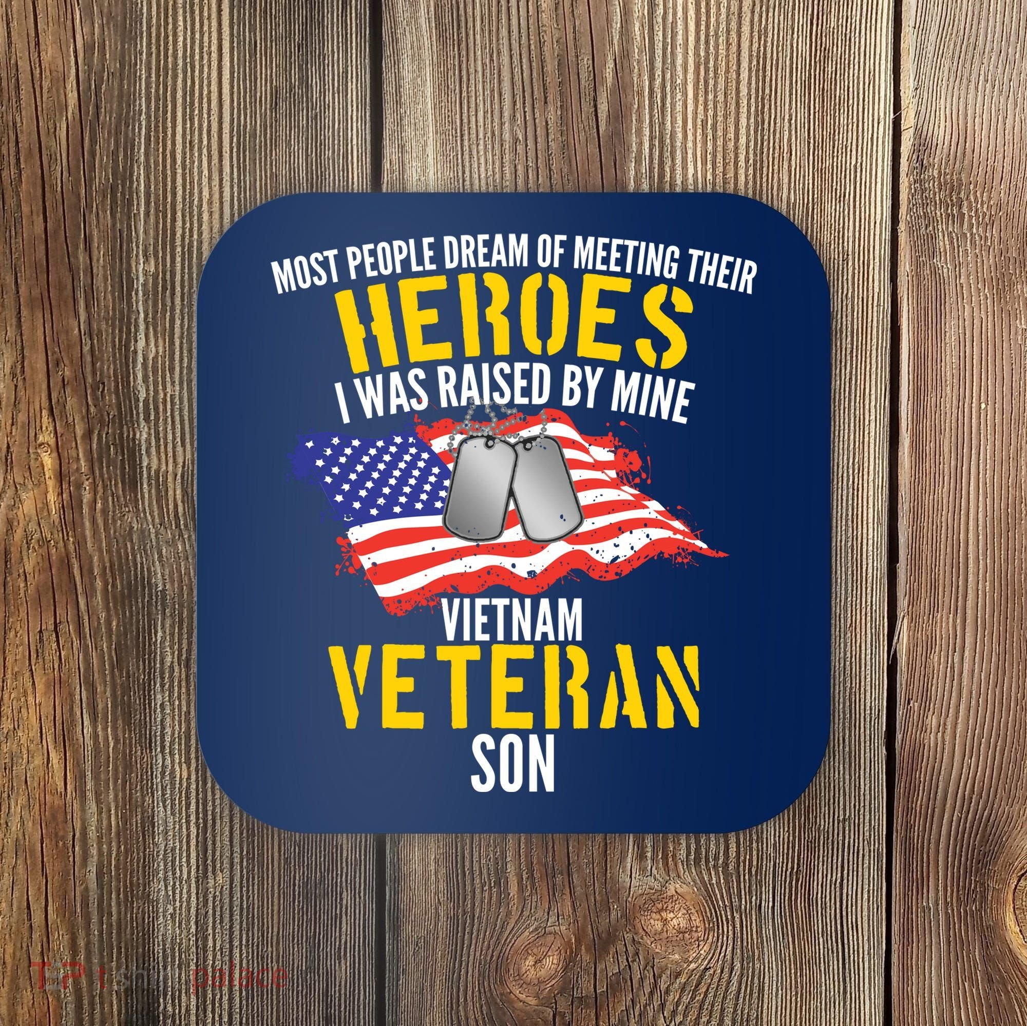 Raised By My Hero Proud Vietnam Veterans Son Coaster