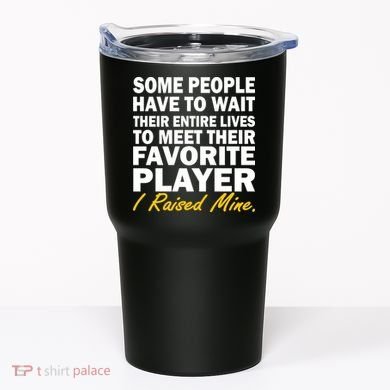 Raised My Favorite Player Tumbler