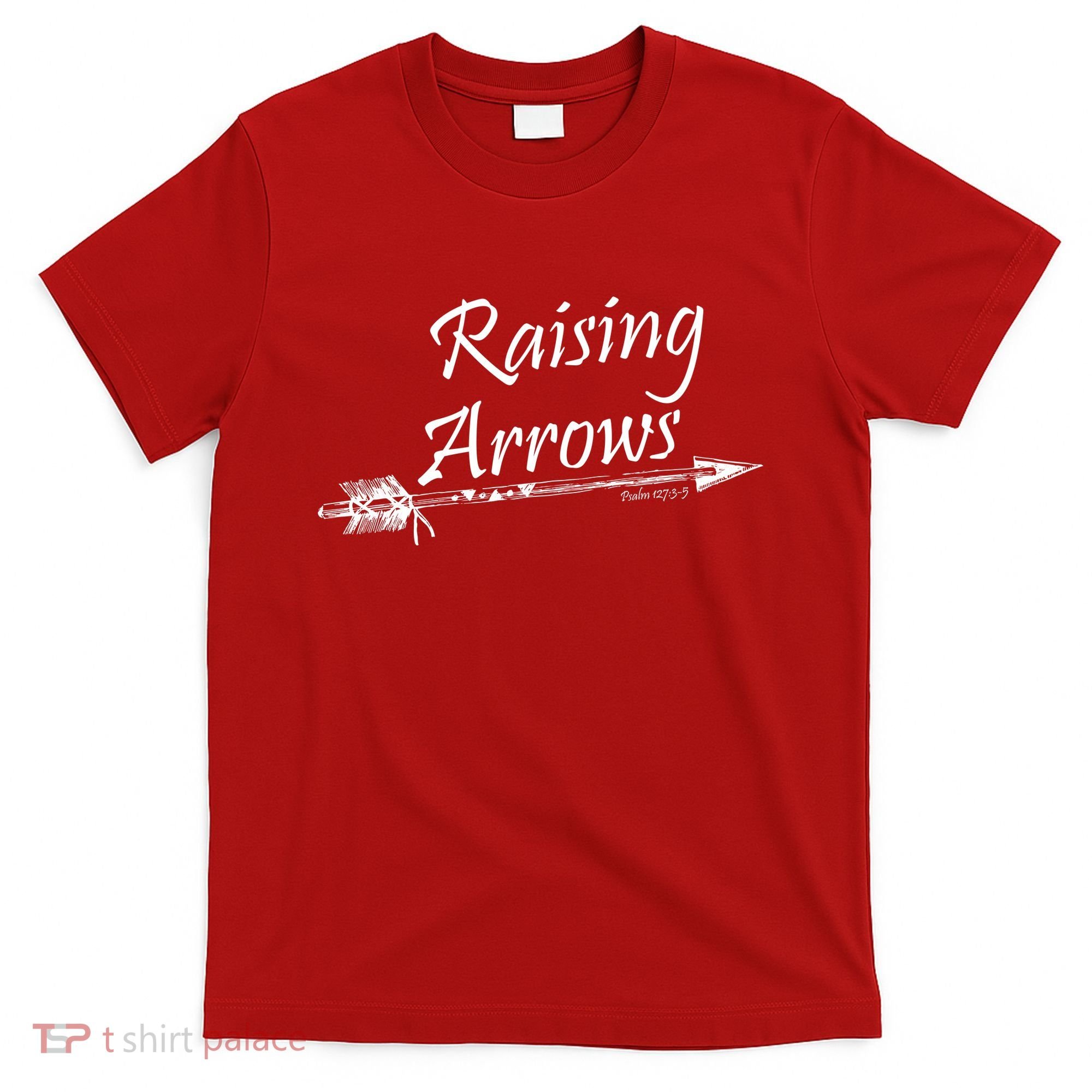 Raising Arrows Christian Psalm 127:3-5 T-Shirt