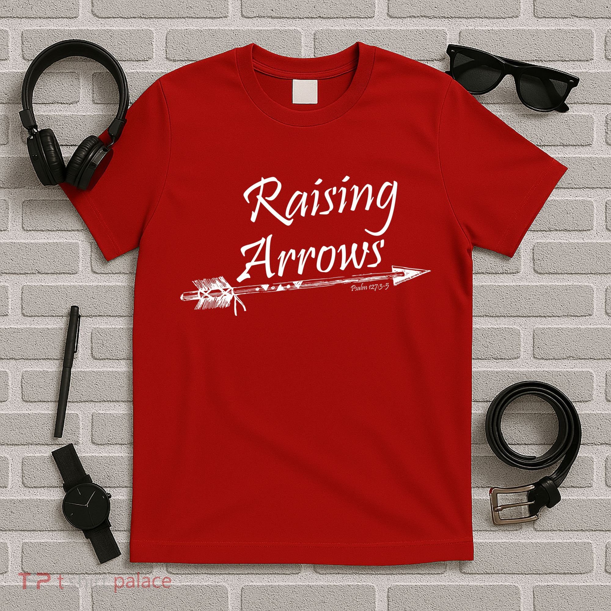 Raising Arrows Christian Psalm 127:3-5 T-Shirt