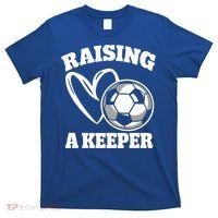 Raising A Keeper Goalie Soccer Goalkeeper Player Soccer Mom Great Gift T-Shirt thumb 0