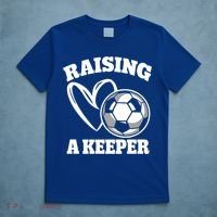 Raising A Keeper Goalie Soccer Goalkeeper Player Soccer Mom Great Gift T-Shirt thumb 5