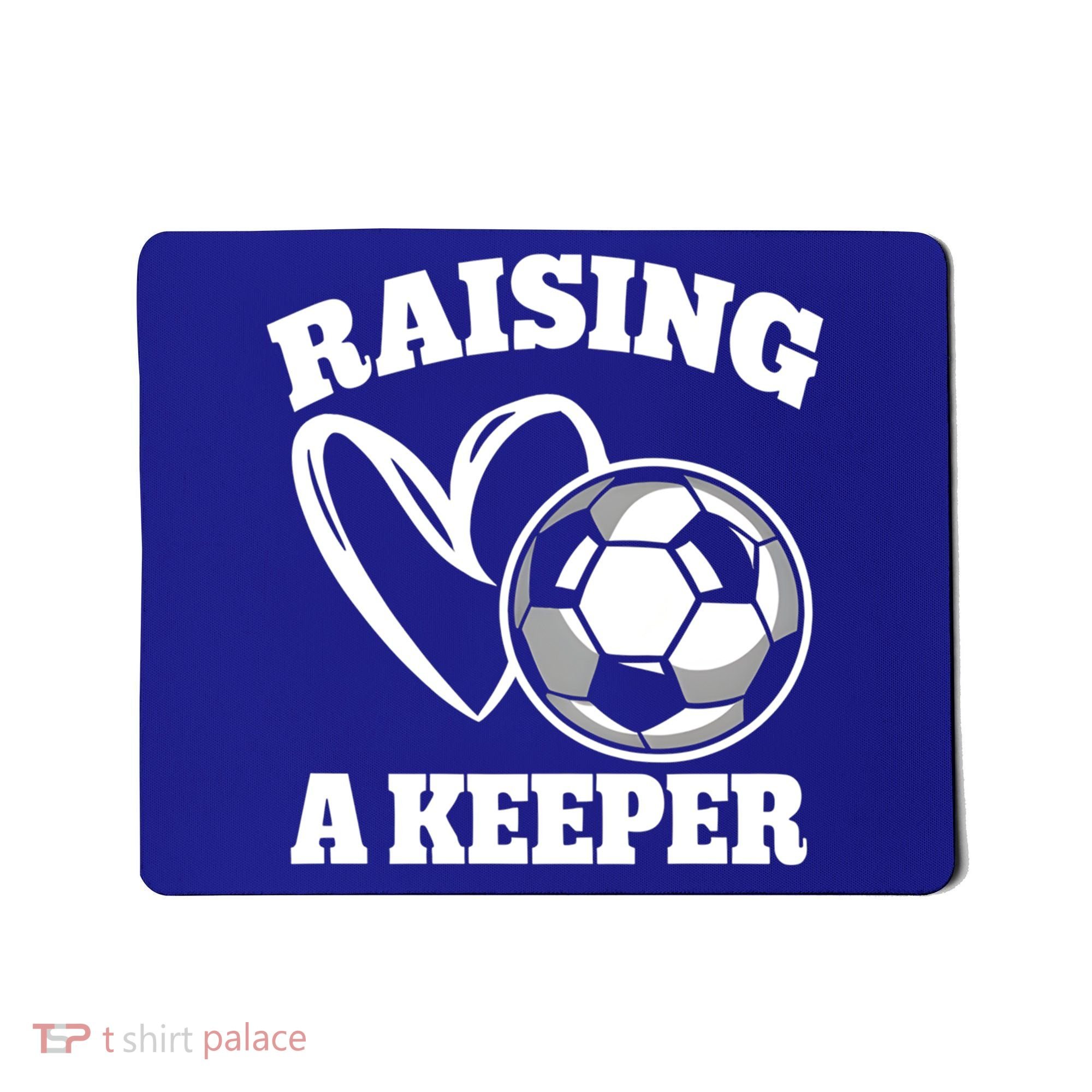 Raising A Keeper Goalie Soccer Goalkeeper Player Soccer Mom Great Gift Mousepad