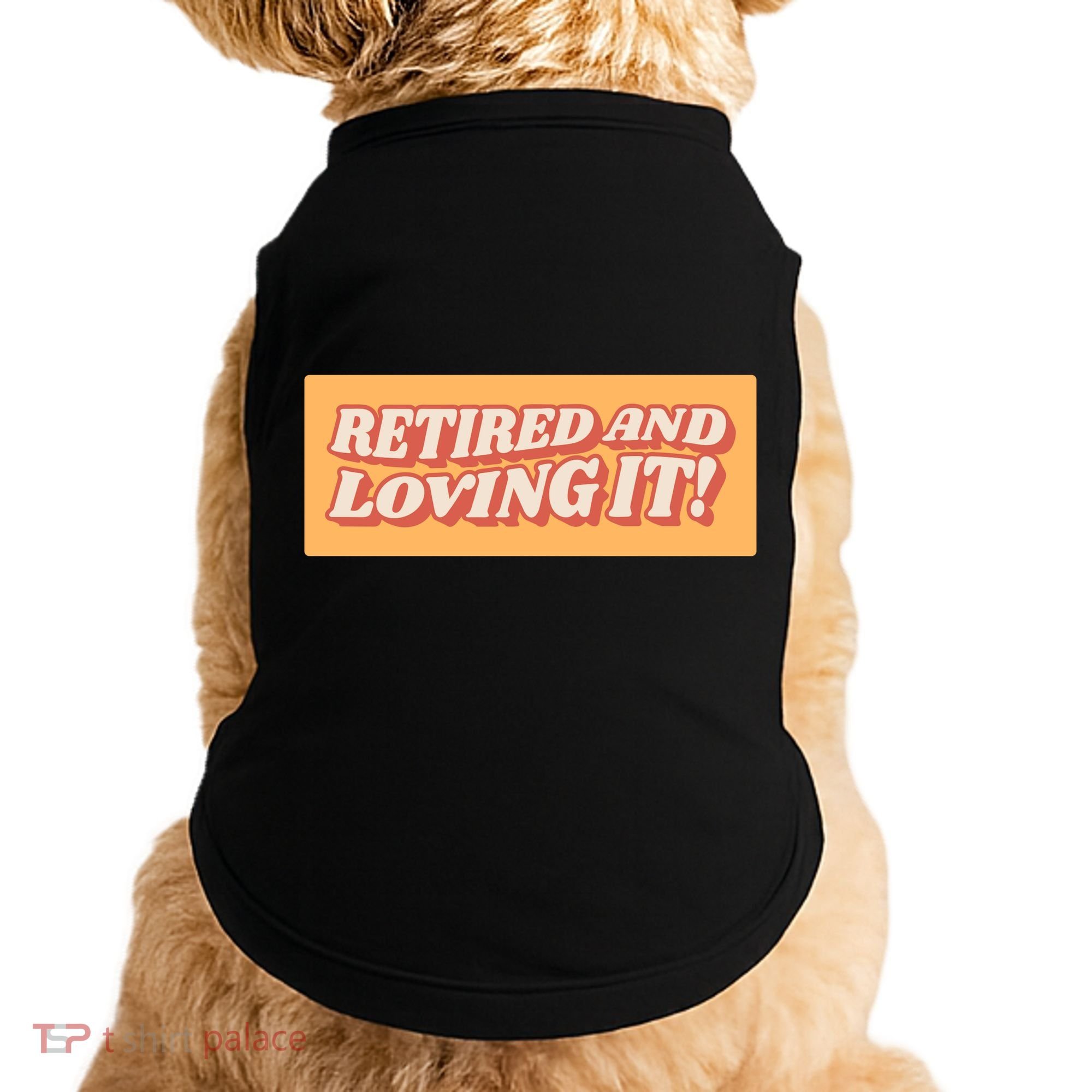 Retired And Loving it Doggie Tank