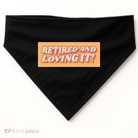 Retired And Loving it USA-Made Doggie Bandana thumb 0