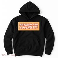Retired And Loving it Hoodie thumb 0