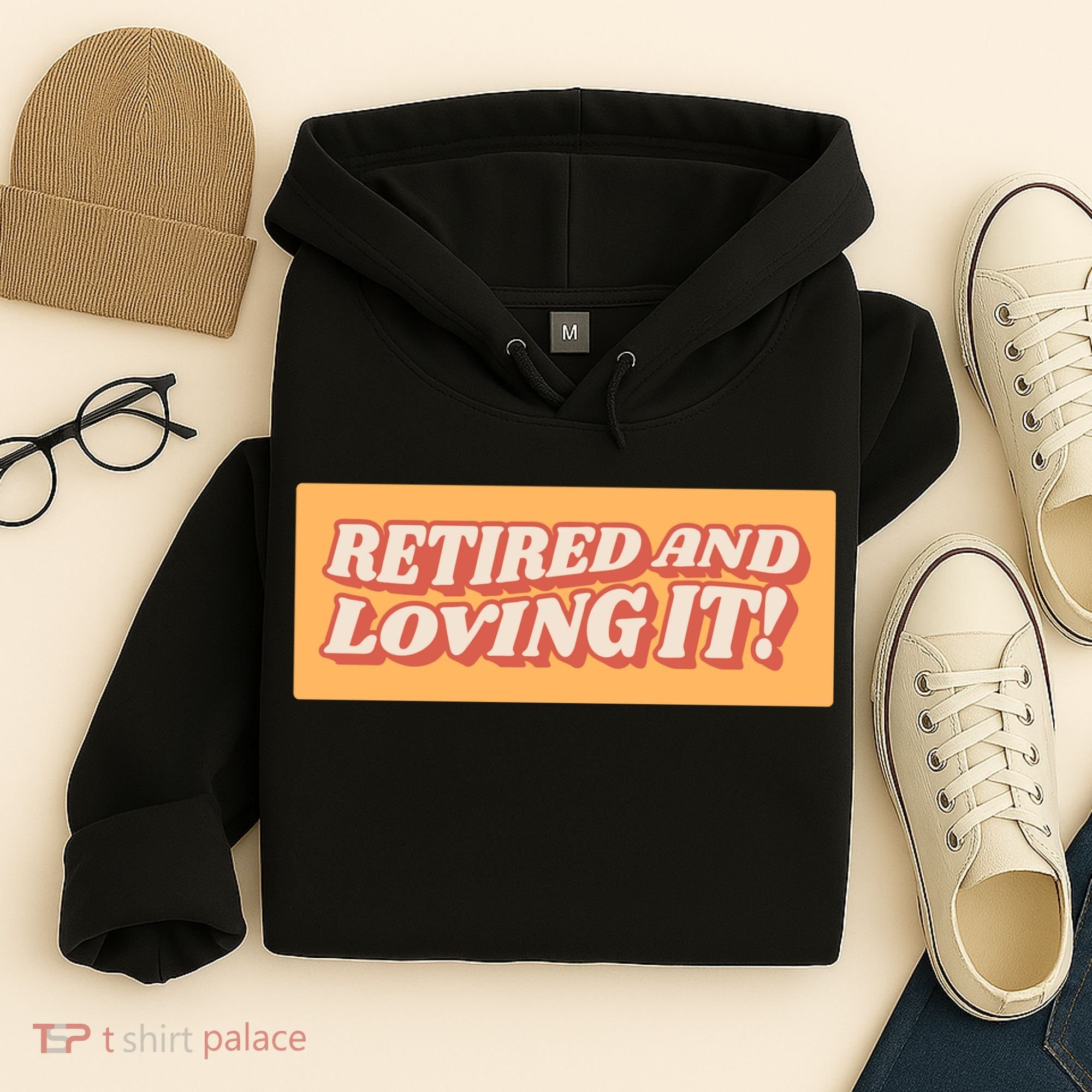 Retired And Loving it Hoodie