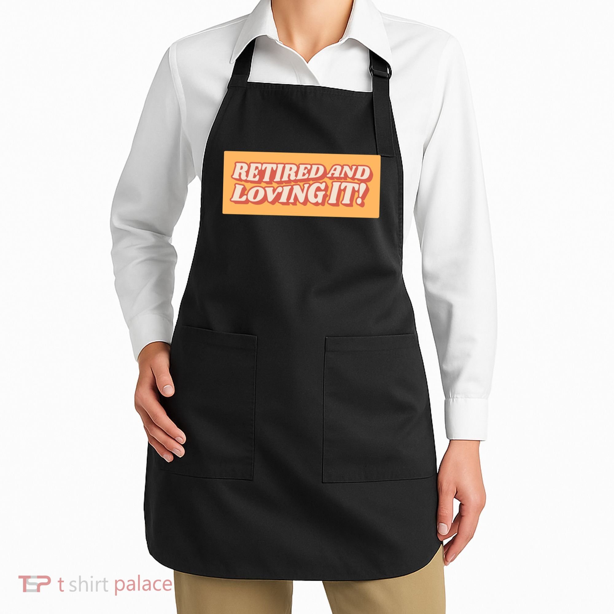 Retired And Loving it Apron