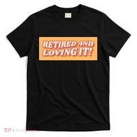 Retired And Loving it T-Shirt thumb 0