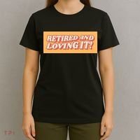 Retired And Loving it T-Shirt thumb 4