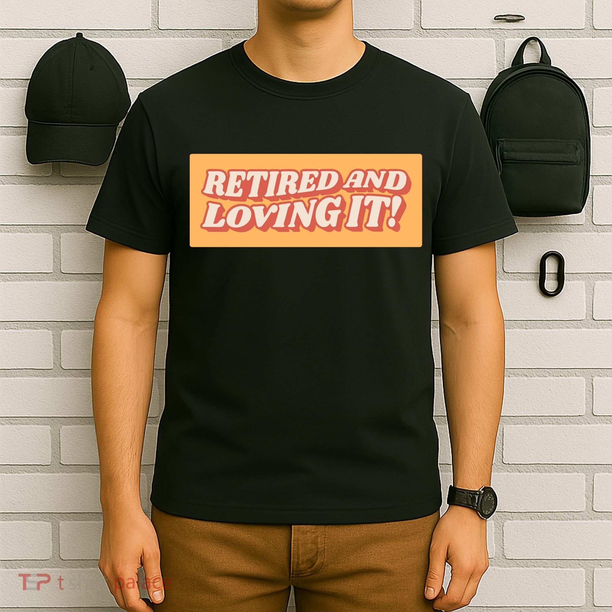 Retired And Loving it T-Shirt
