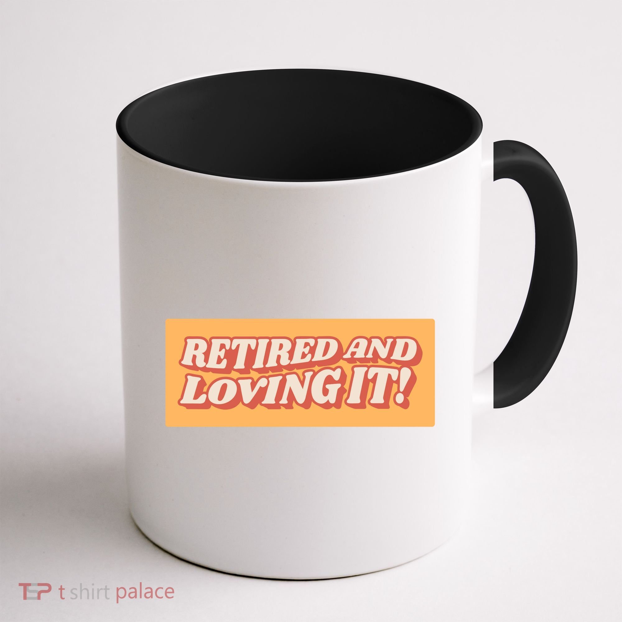 Retired And Loving it Coffee Mug