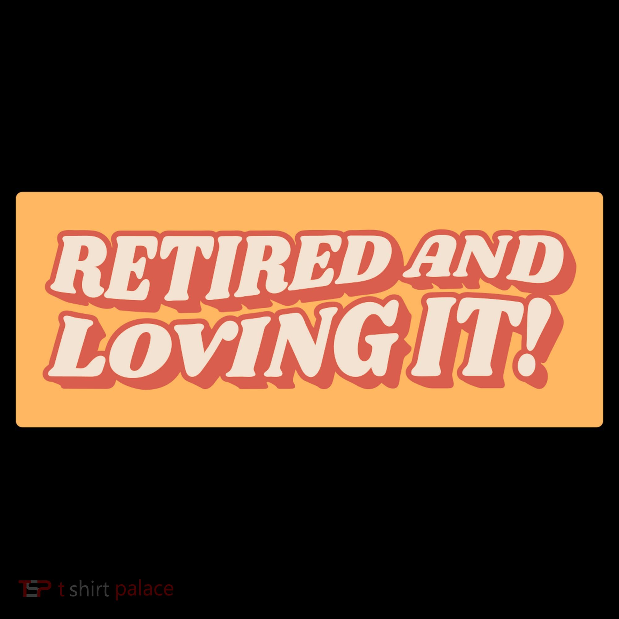 Retired And Loving it Coffee Mug