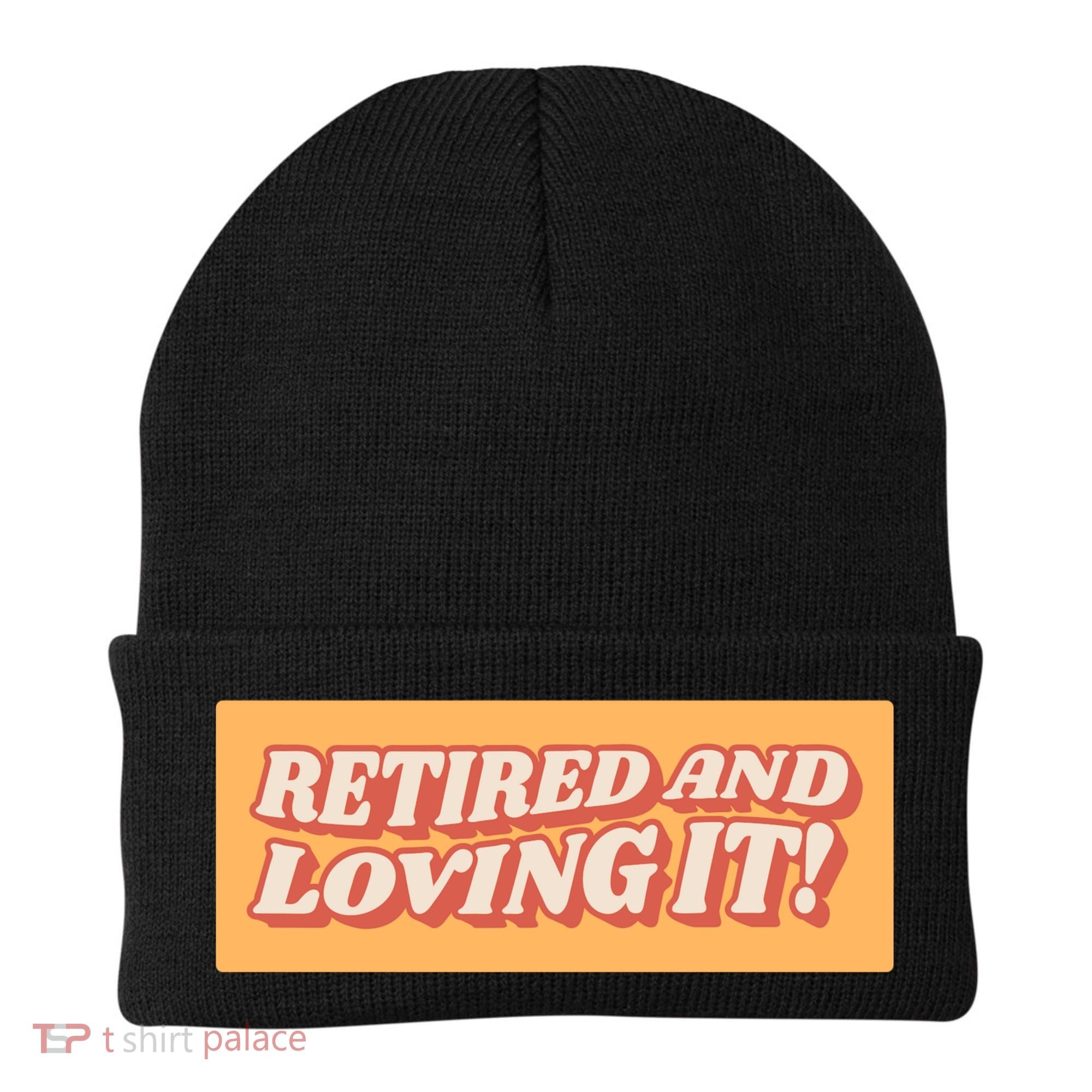 Retired And Loving it Beanie