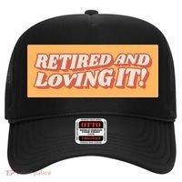 Retired And Loving it Hat thumb 0