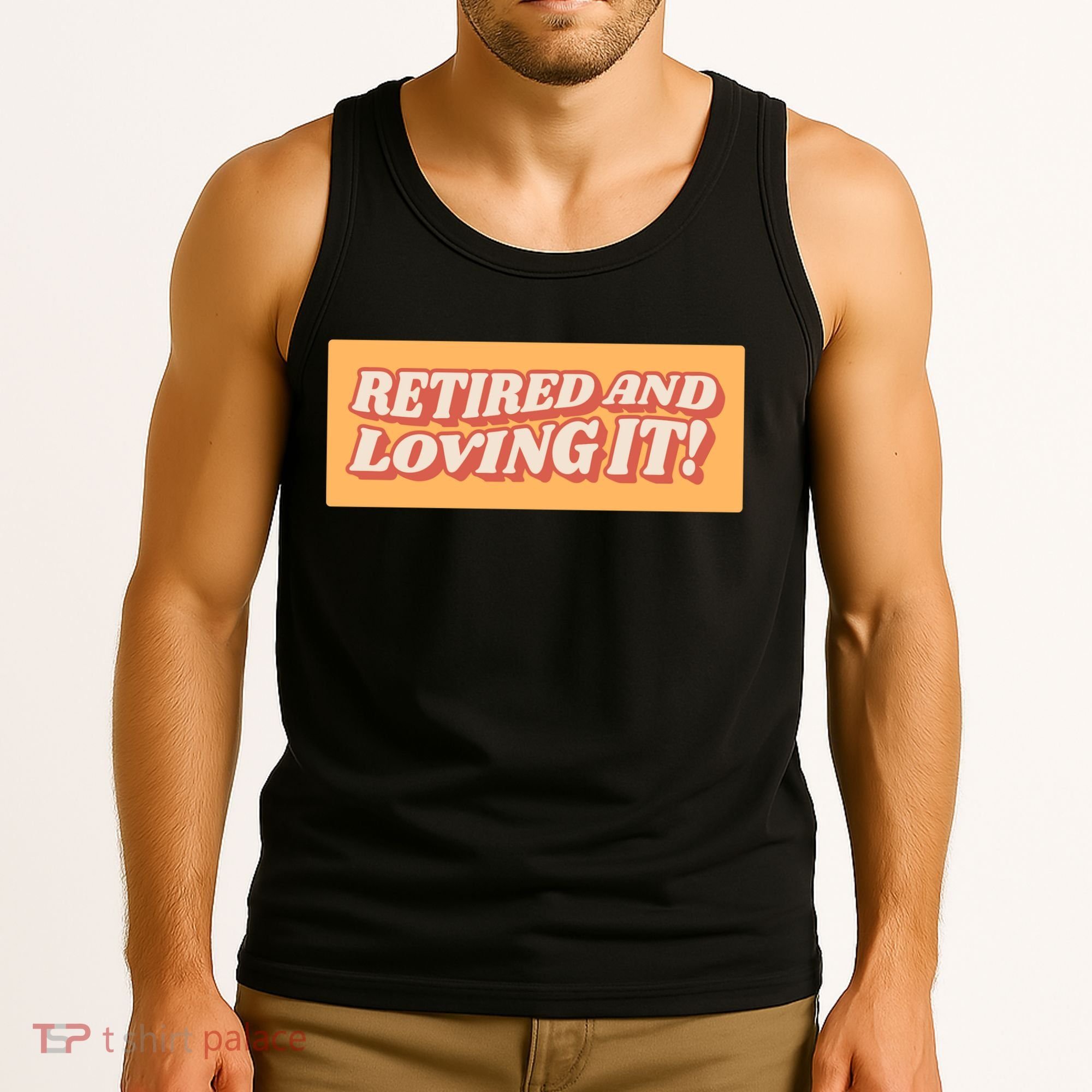 Retired And Loving it Tank Top