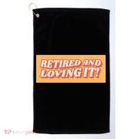 Retired And Loving it Golf Towel thumb 0