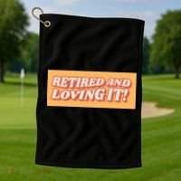 Retired And Loving it Golf Towel thumb 1