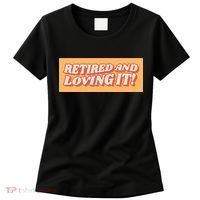 Retired And Loving it Women's T-Shirt thumb 0