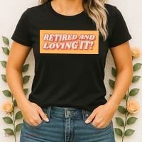 Retired And Loving it Women's T-Shirt thumb 2