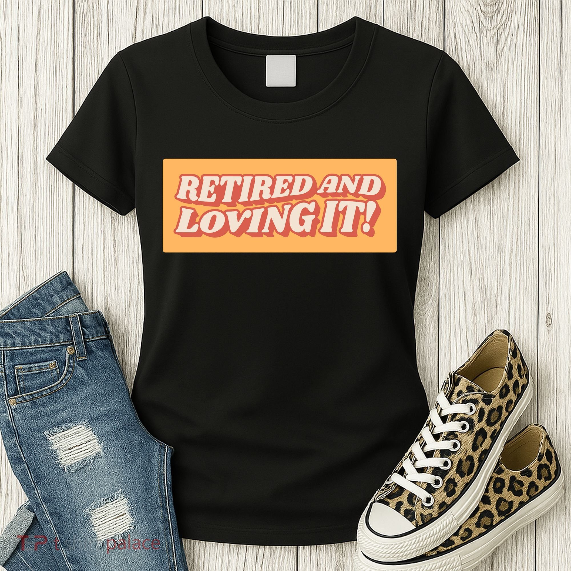Retired And Loving it Women's T-Shirt