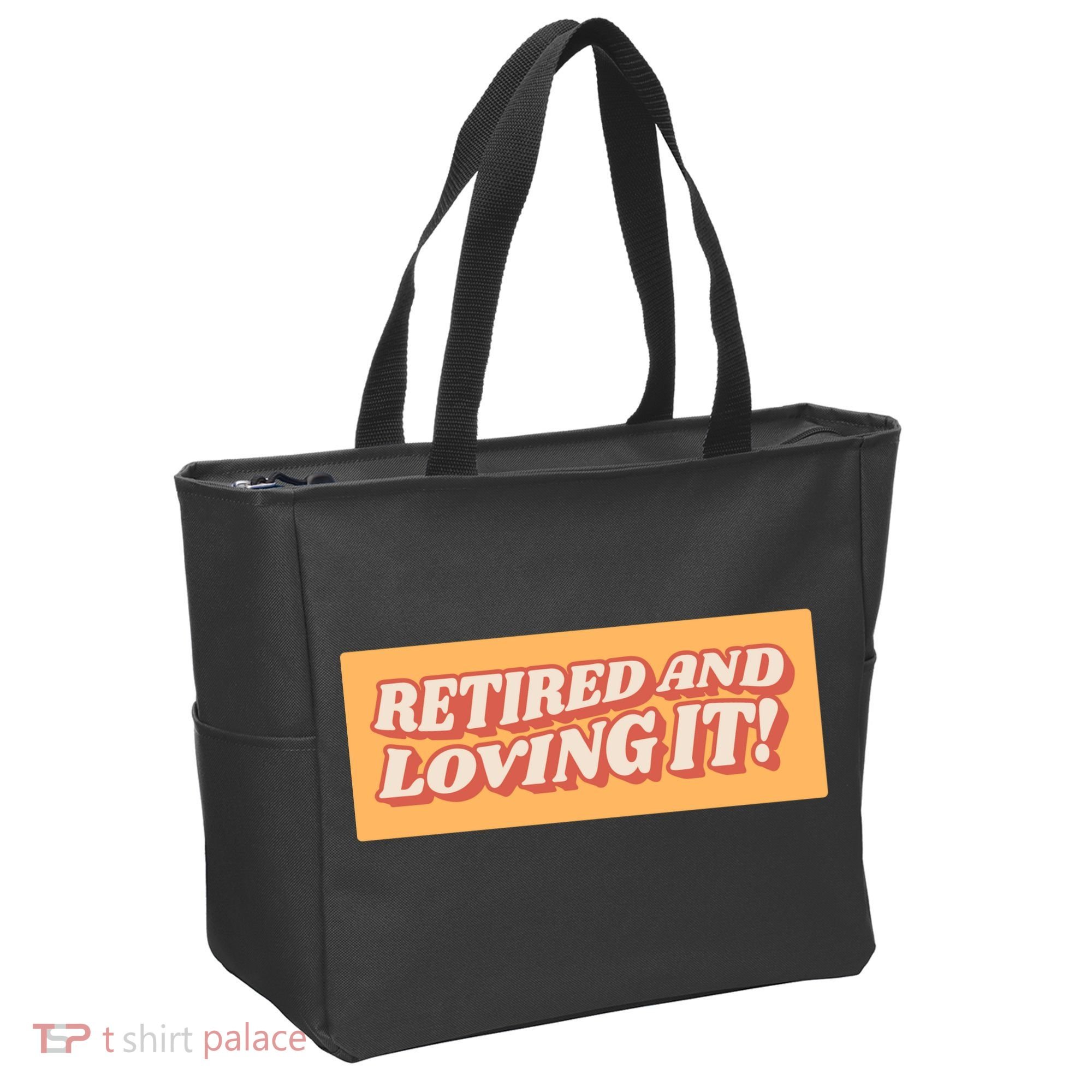 Retired And Loving it Tote Bag