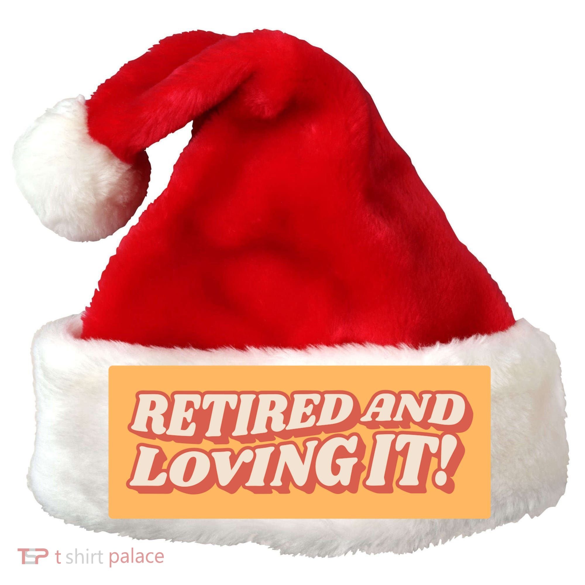 Retired And Loving it Santa Hat