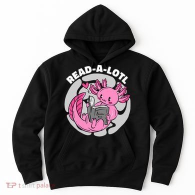 Read A Lotl Axolotl Cute Funny Reading Book Lover Hoodie