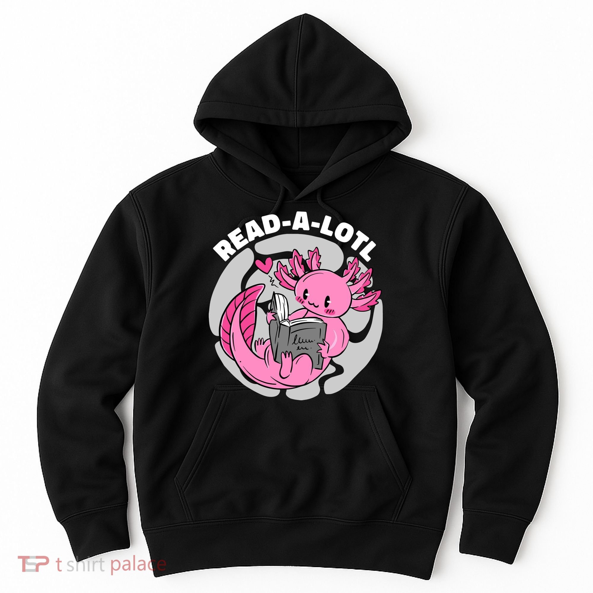 Read A Lotl Axolotl Cute Funny Reading Book Lover Hoodie