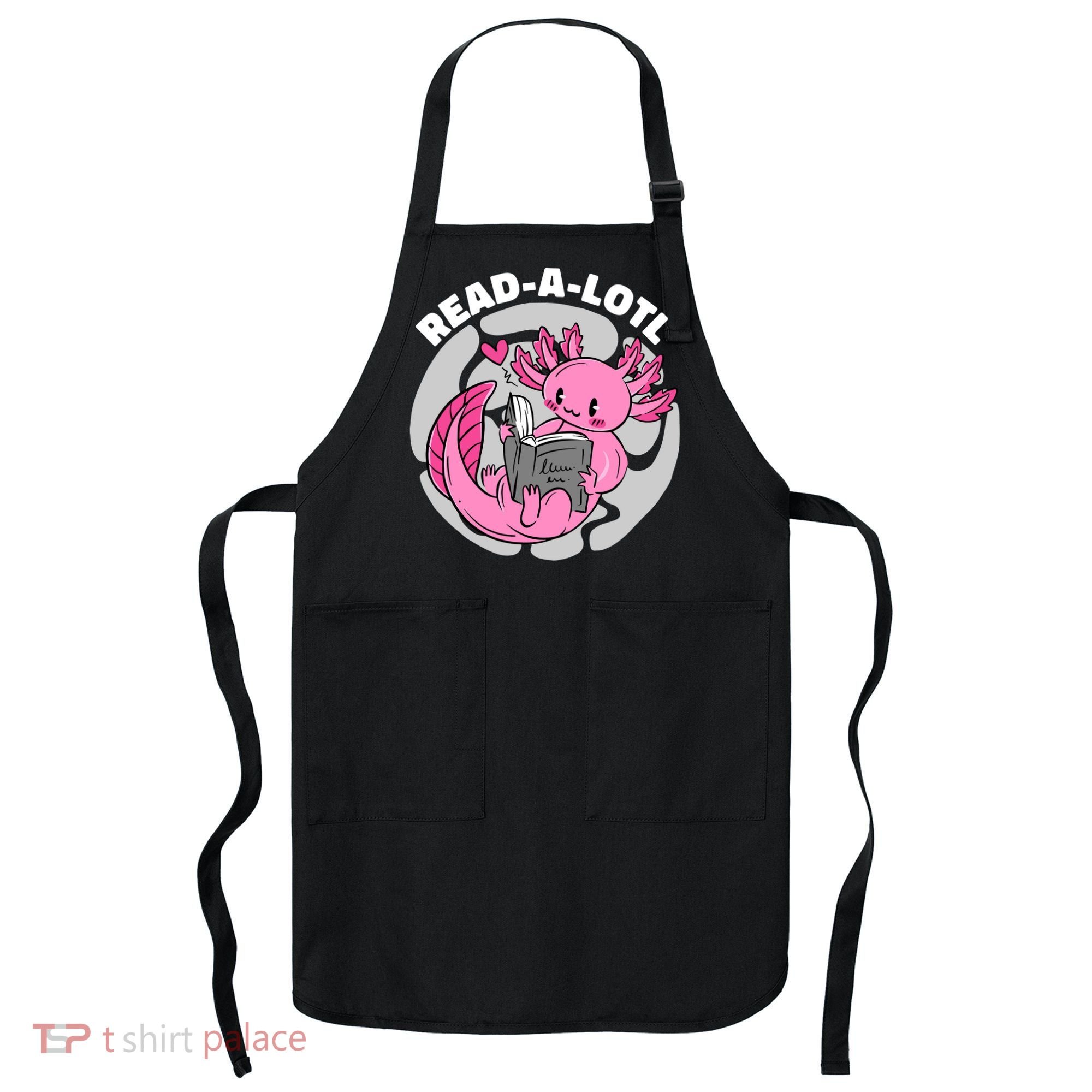 Read A Lotl Axolotl Cute Funny Reading Book Lover Apron