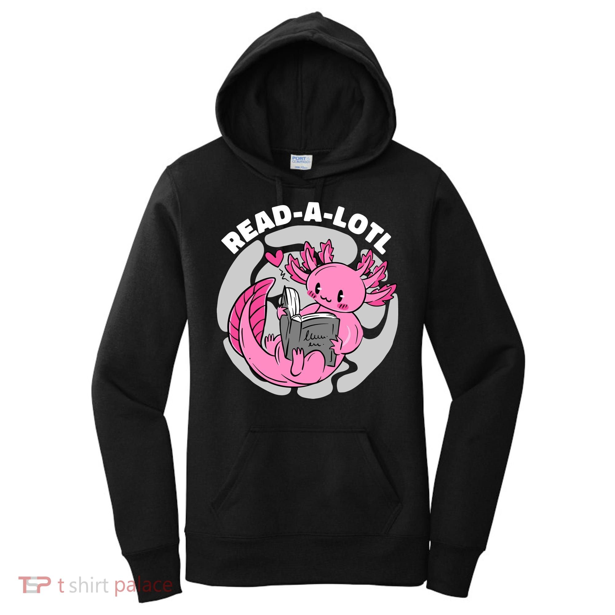 Read A Lotl Axolotl Cute Funny Reading Book Lover Women's Hoodie