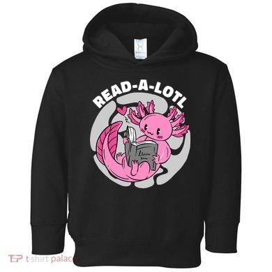 Read A Lotl Axolotl Cute Funny Reading Book Lover Toddler Hoodie