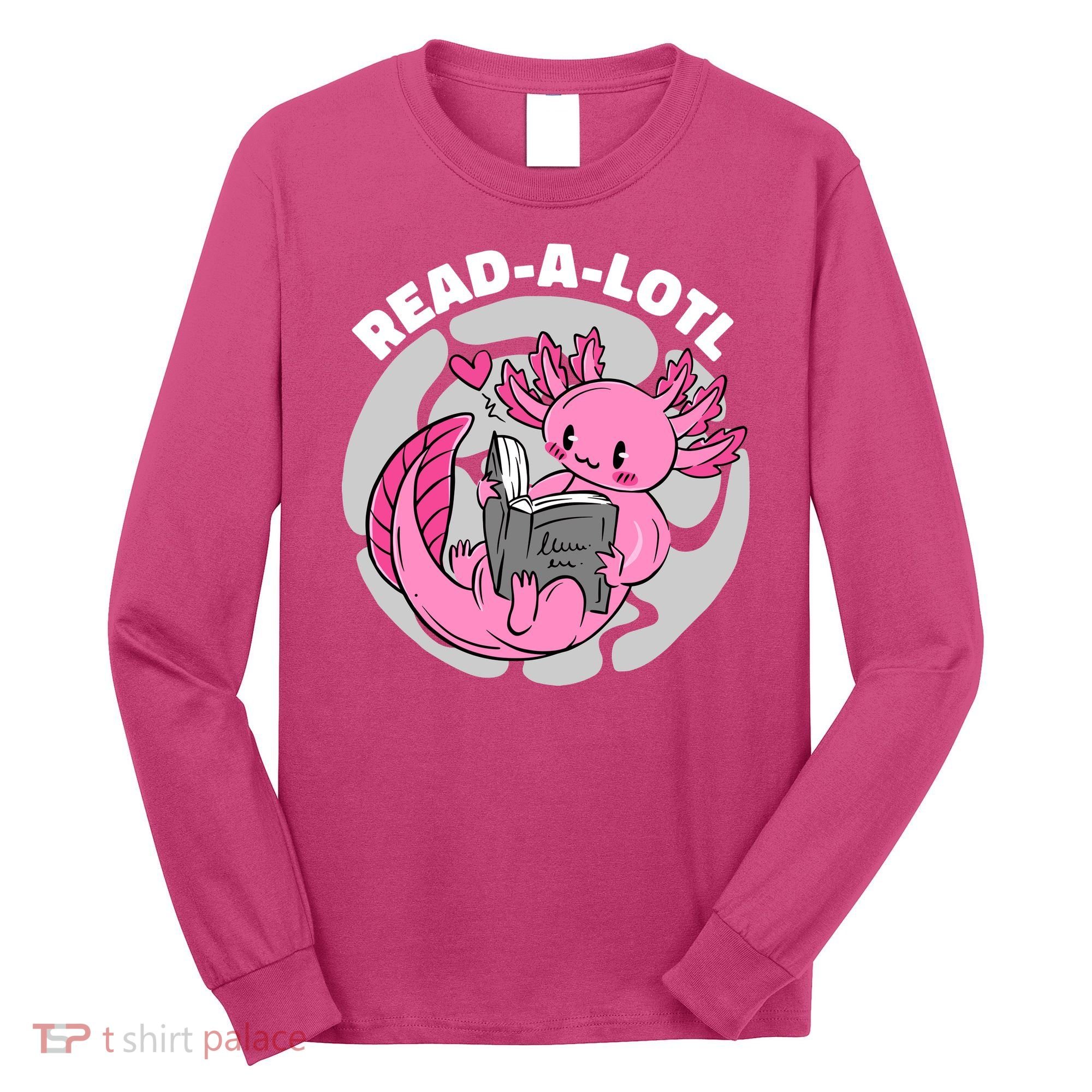 Read A Lotl Axolotl Cute Funny Reading Book Lover Long Sleeve Shirt
