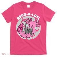 Read A Lotl Axolotl Cute Funny Reading Book Lover T-Shirt thumb 0