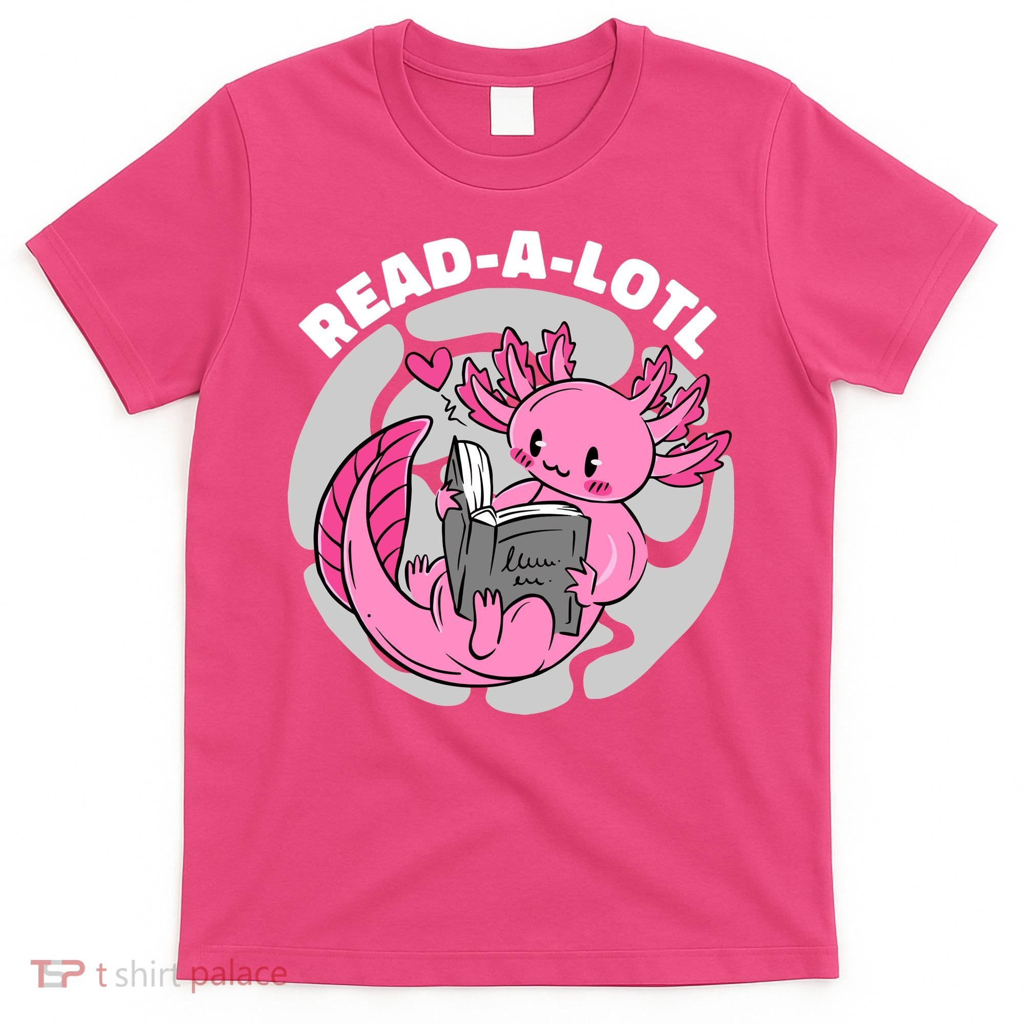 Read A Lotl Axolotl Cute Funny Reading Book Lover T-Shirt