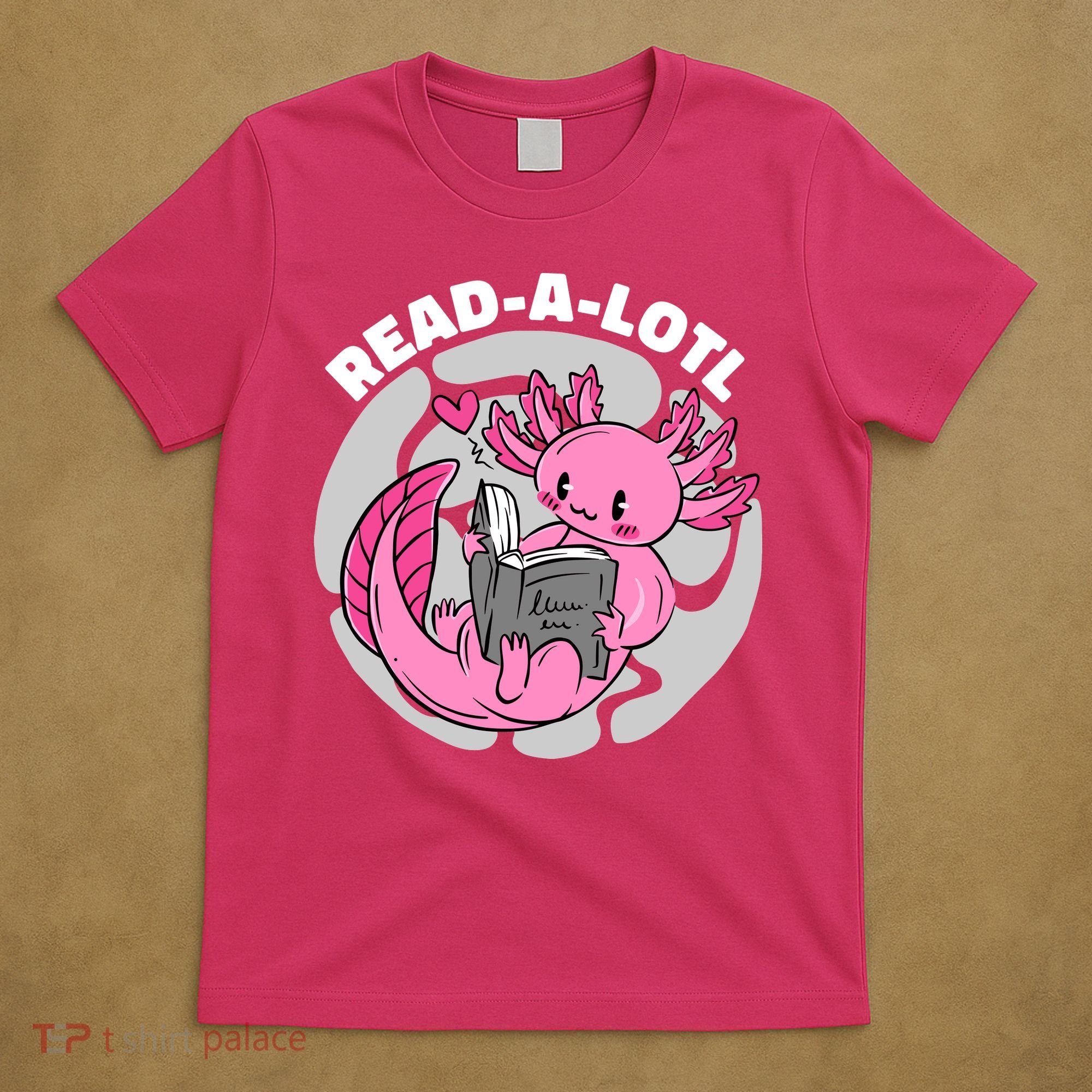 Read A Lotl Axolotl Cute Funny Reading Book Lover T-Shirt