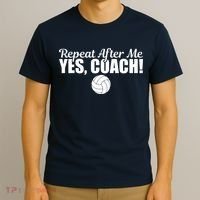Repeat After Me Yes Coach Funny Sports Volleyball T-Shirt thumb 3