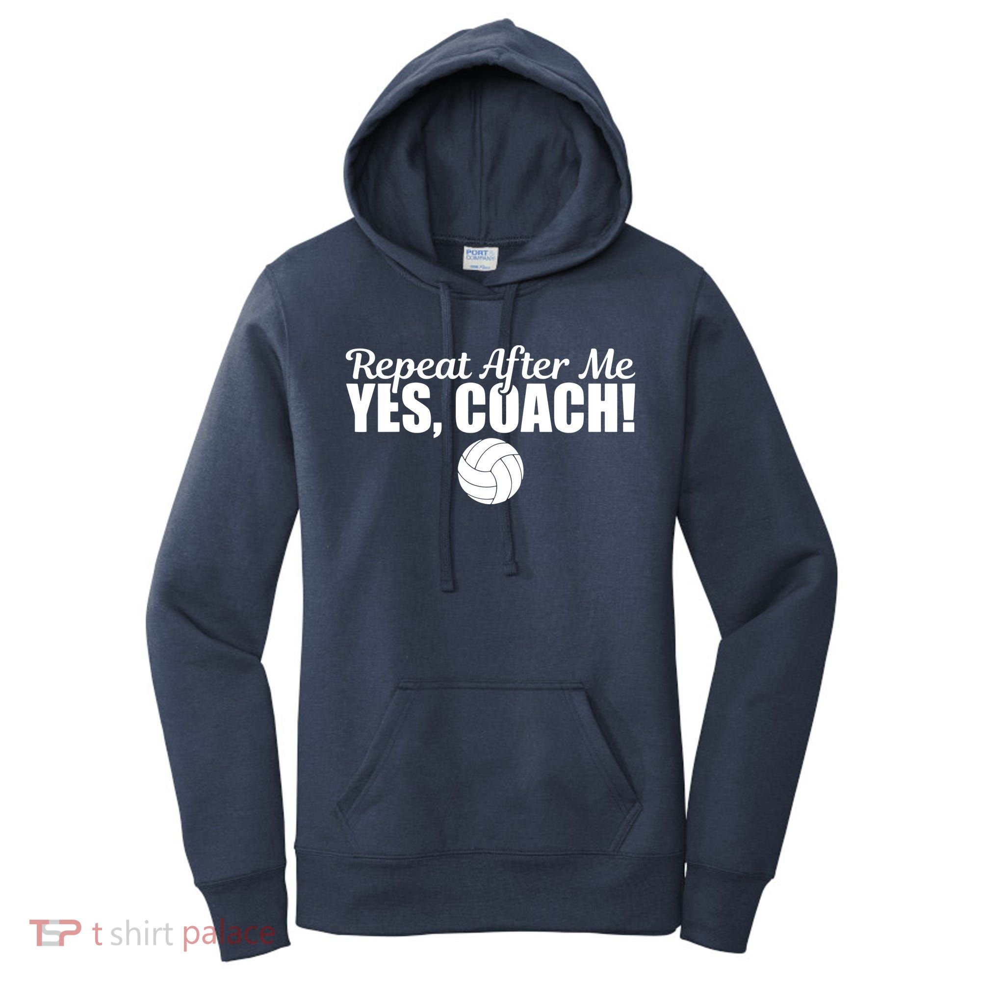 Repeat After Me Yes Coach Funny Sports Volleyball Women's Hoodie