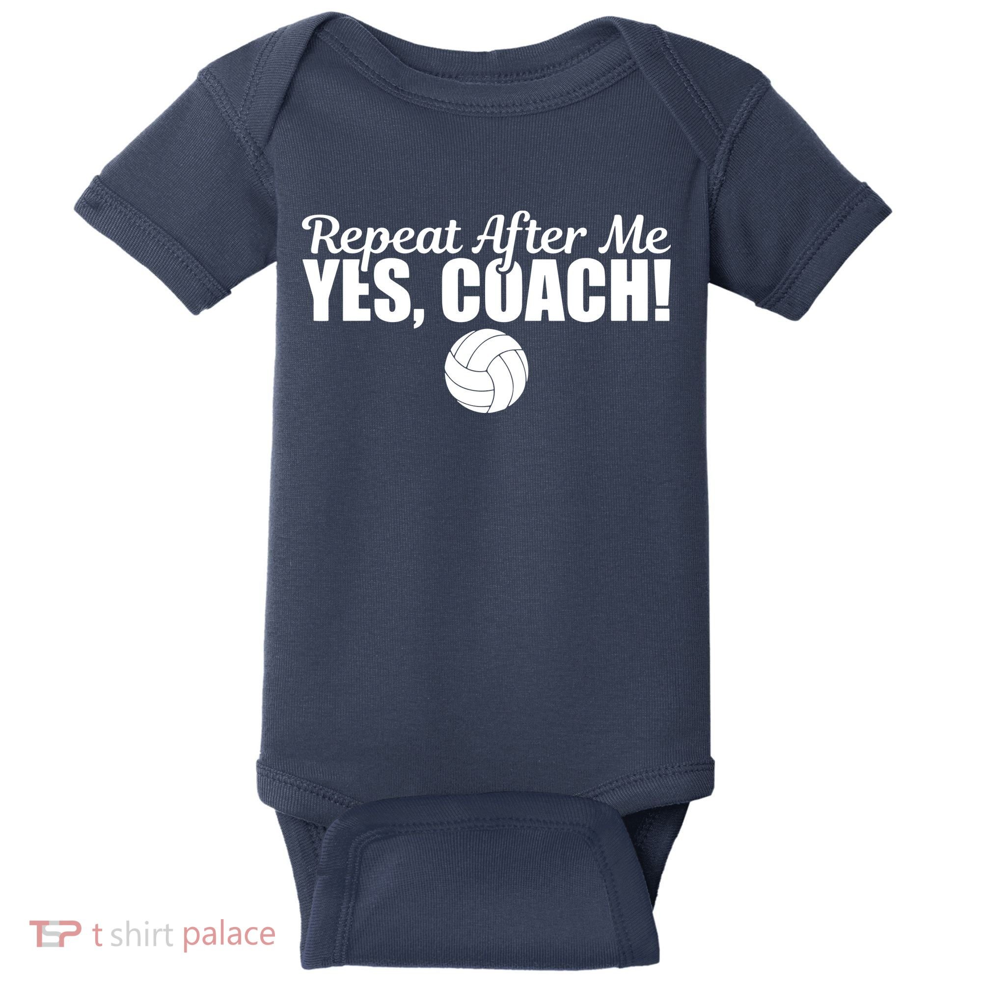 Repeat After Me Yes Coach Funny Sports Volleyball Baby Bodysuit