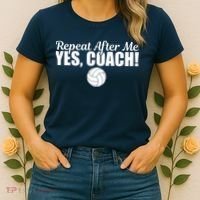 Repeat After Me Yes Coach Funny Sports Volleyball Women's T-Shirt thumb 2