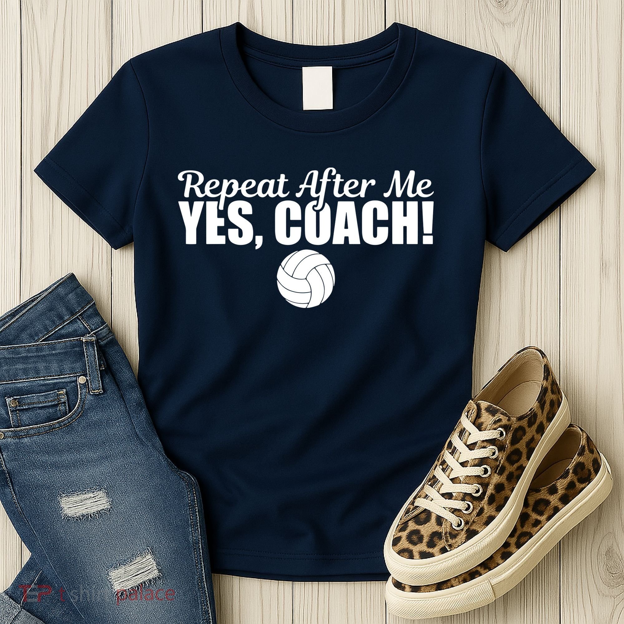 Repeat After Me Yes Coach Funny Sports Volleyball Women's T-Shirt