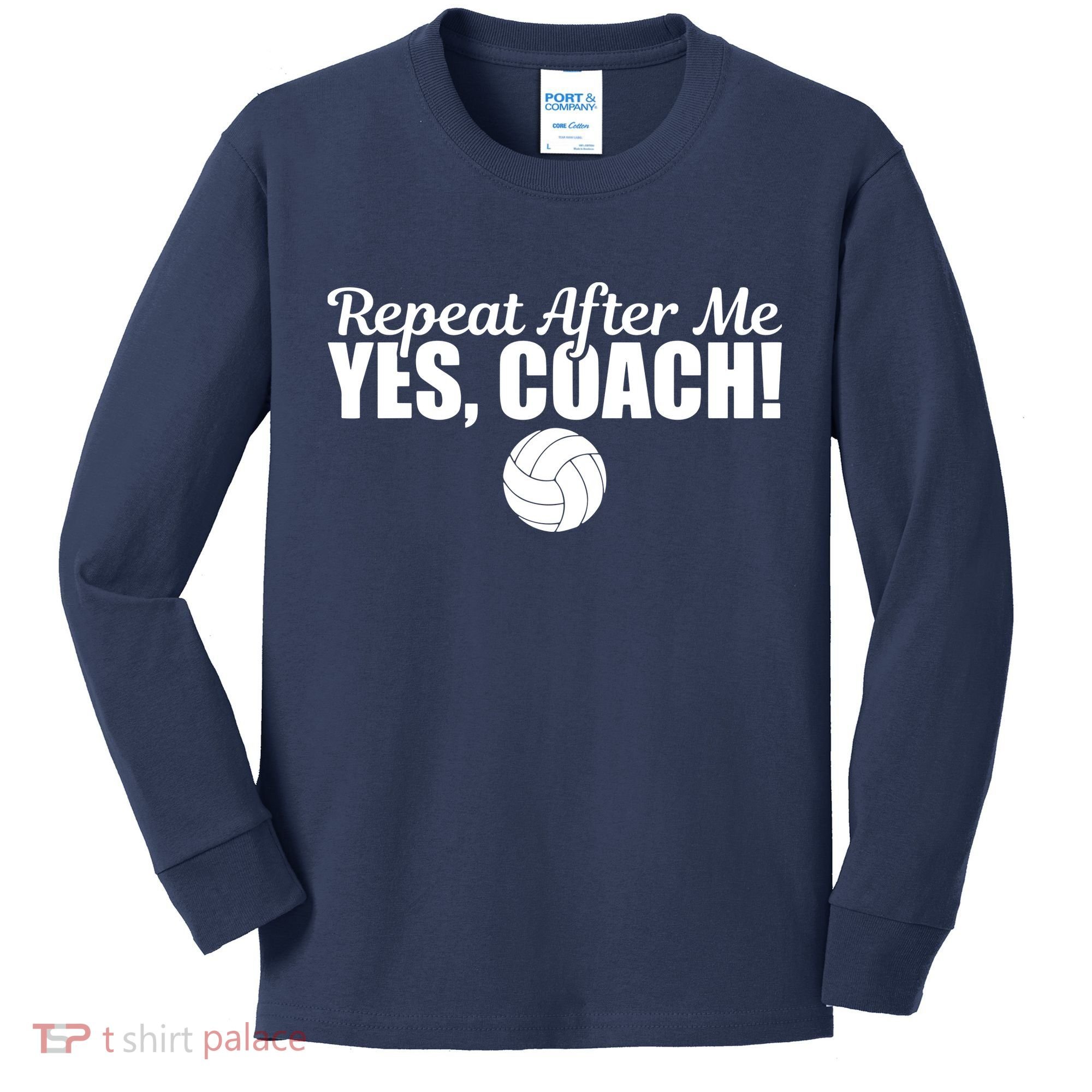 Repeat After Me Yes Coach Funny Sports Volleyball Kids Long Sleeve Shirt