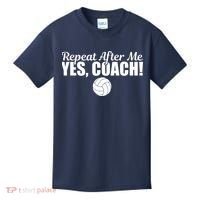 Repeat After Me Yes Coach Funny Sports Volleyball Kids T-Shirt thumb 0