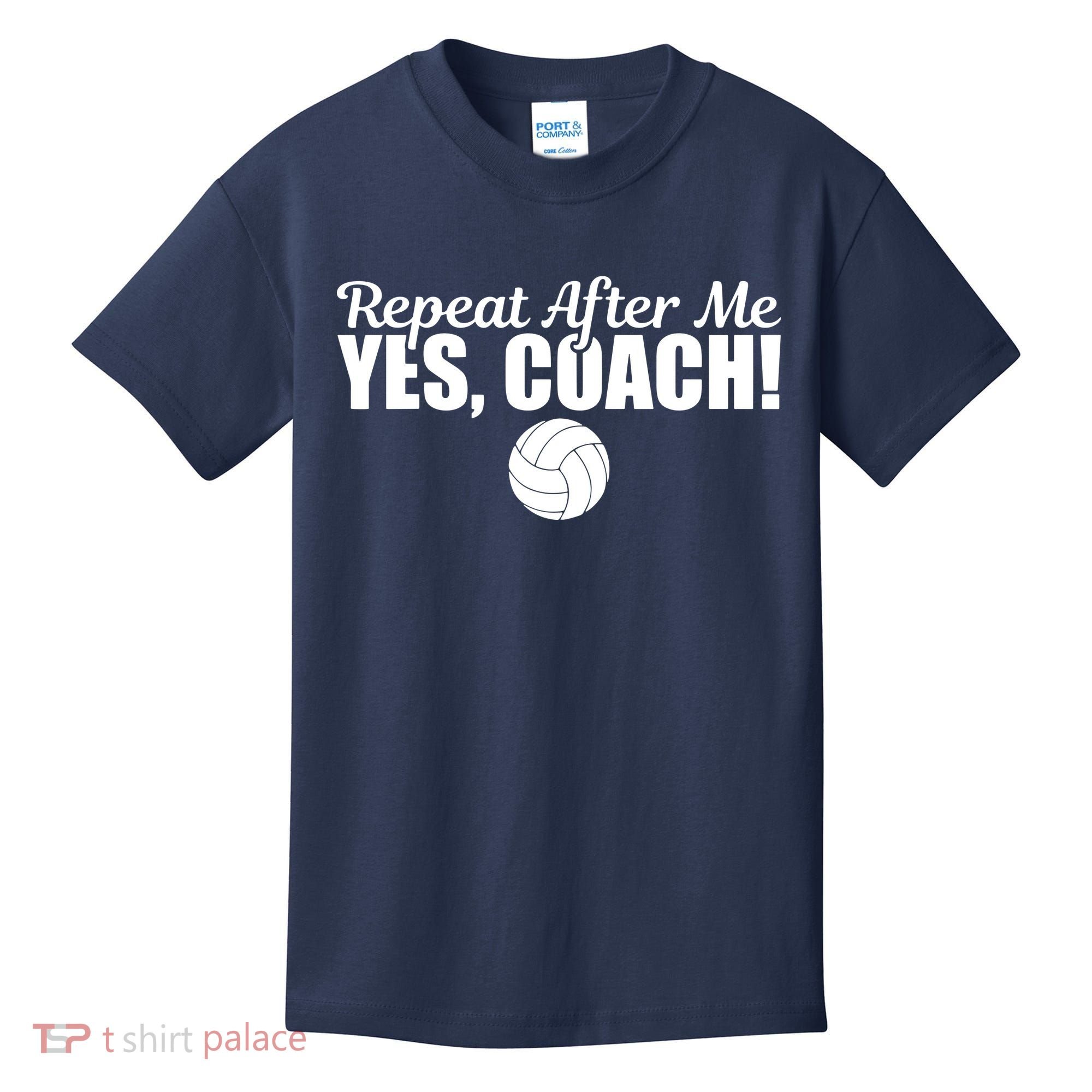 Repeat After Me Yes Coach Funny Sports Volleyball Kids T-Shirt
