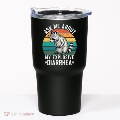 Retro Ask Me About My Explosive Diarrhea Funny Racoon Tumbler