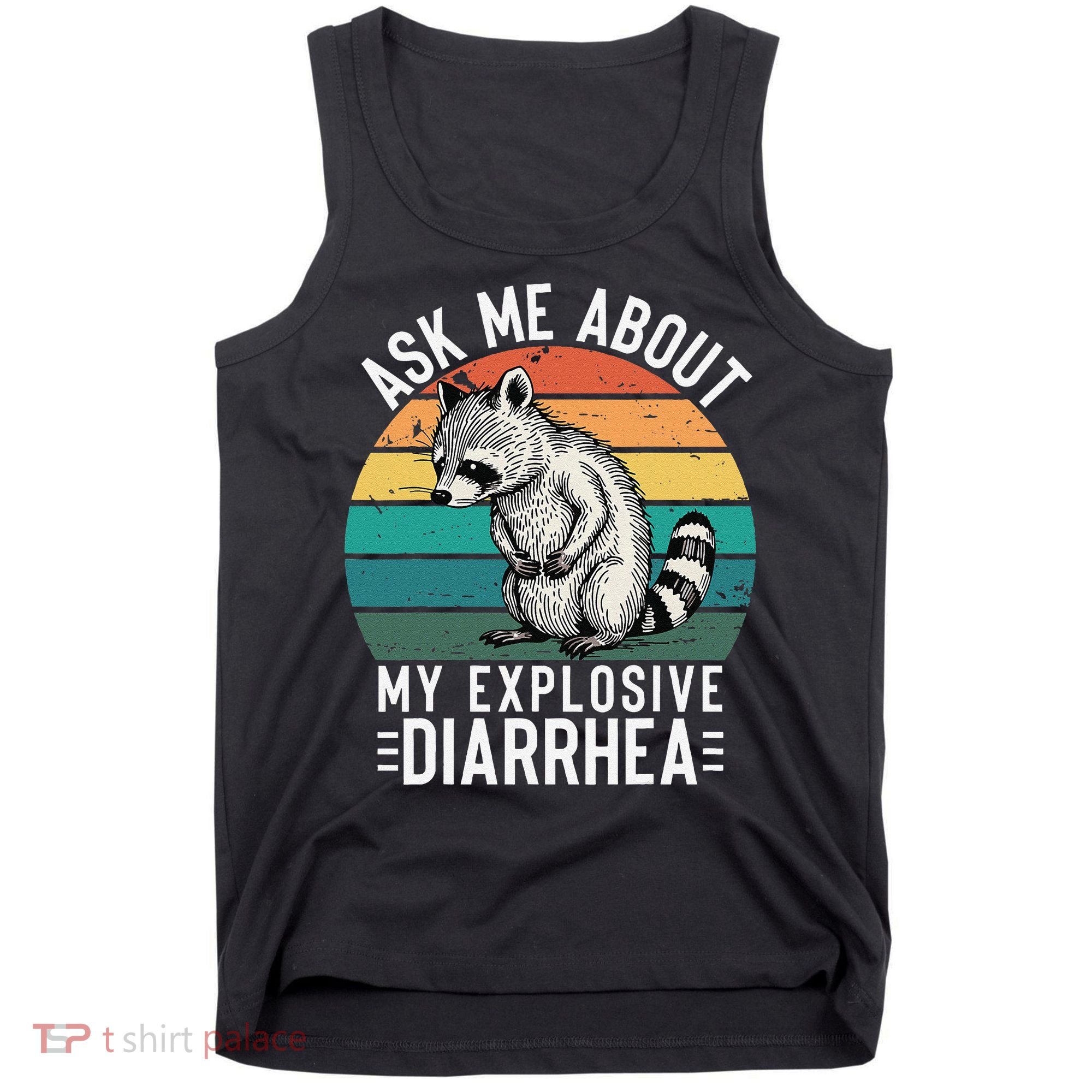 Retro Ask Me About My Explosive Diarrhea Funny Racoon Tank Top